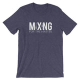 MIXING FOR THE MASTER Tee