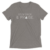 STOP, DROP & PRAISE | heather tee
