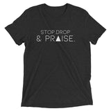 STOP, DROP & PRAISE | heather tee