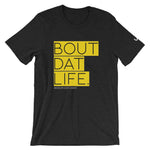 BOUT DAT LIFE TEE